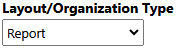 7. Report Layout Type